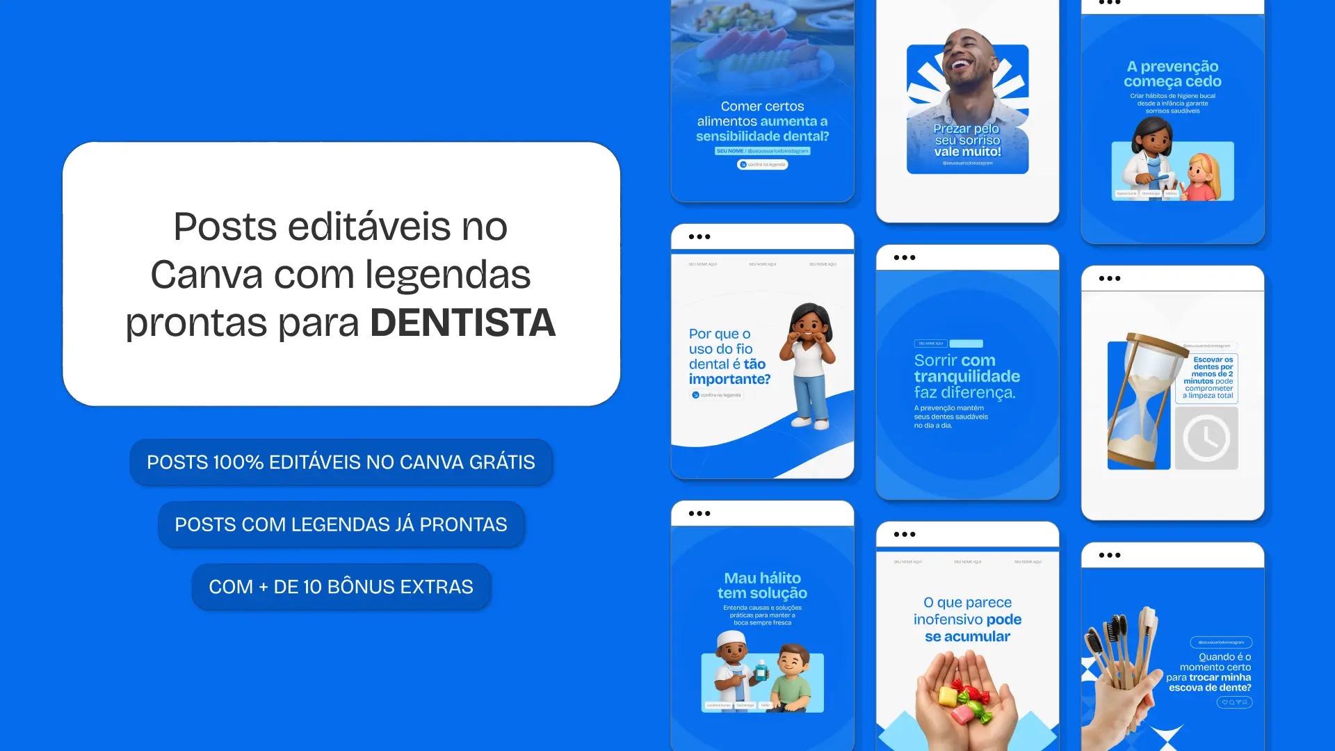 Pack de posts editáveis no Canva para dentistas e profissionais de odontologia que desejam criar conteúdo sobre saúde bucal, prevenção de cáries, limpeza, estética do sorriso, tratamentos odontológicos e orientação ao paciente, mantendo um feed organizado, confiável e profissional no Instagram.